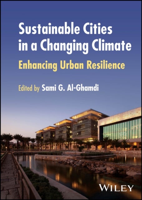 Sustainable Cities in a Changing Climate – Enhancing Urban Resilience - Enhancing Urban Resilience