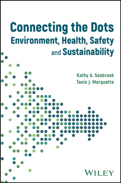 Connecting the Dots: Environment, Health, Safety, and Sustainability - Environment, Health, Safety, and Sustainability