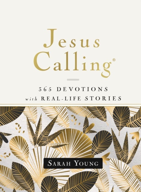 Jesus Calling, 365 Devotions with Real-Life Stories, Hardcover, with Full Scriptures - Encouragement and Reassurance for Daily Life (A 365-Day Devotional)