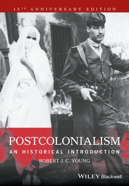 Postcolonialism - An Historical Introduction, Anniversary Edition - An Historical Introduction