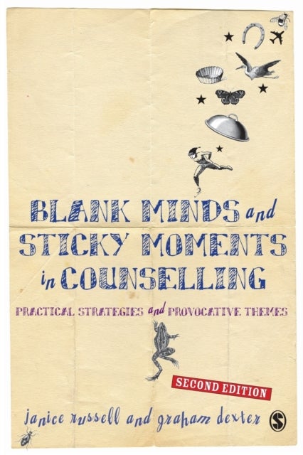 Blank Minds and Sticky Moments in Counselling - Practical Strategies and Provocative Themes