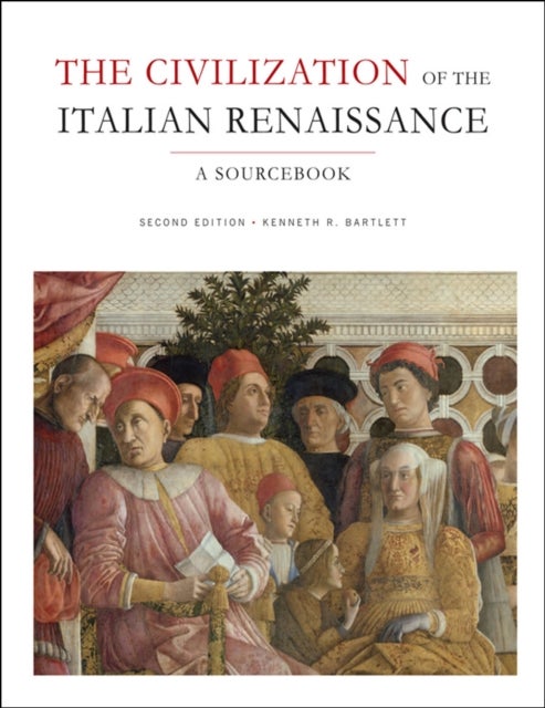 The Civilization of the Italian Renaissance - A Sourcebook, Second Edition