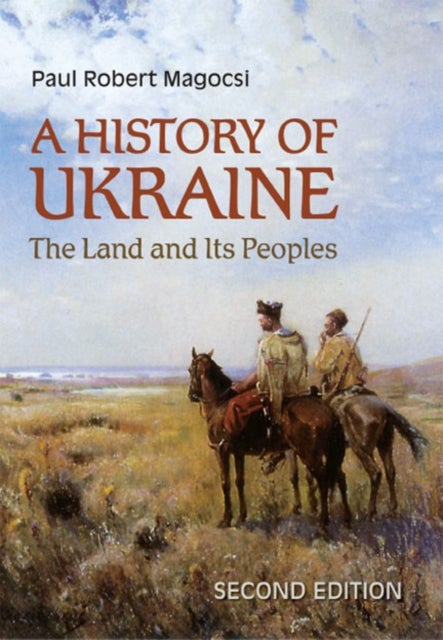 A History of Ukraine - The Land and Its Peoples, Second Edition