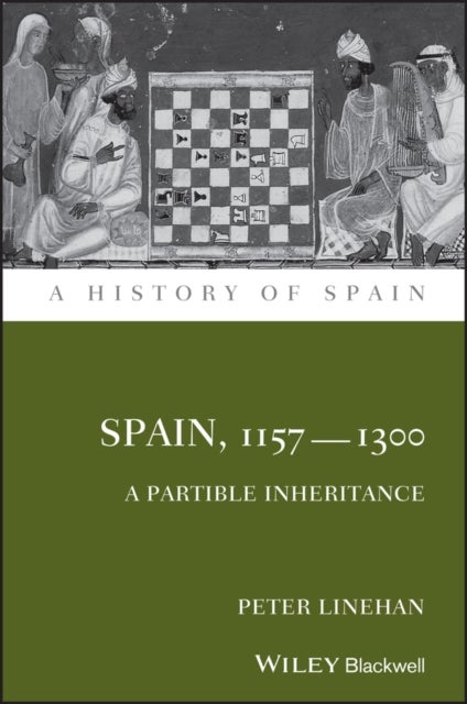 Spain, 1157–1300 – A Partible Inheritance - A Partible Inheritance