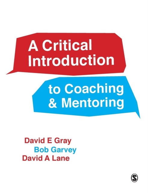 A Critical Introduction to Coaching and Mentoring - Debates, Dialogues and Discourses