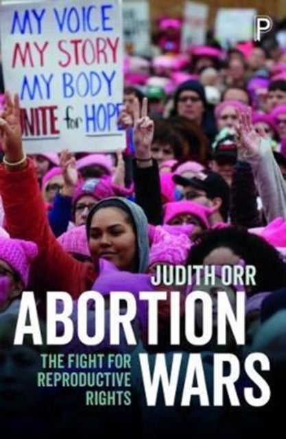 Abortion Wars – The Fight for Reproductive Rights - The Fight for Reproductive Rights