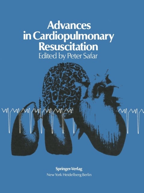 Advances in Cardiopulmonary Resuscitation - The Wolf Creek Conference on Cardiopulmonary Resuscitation, October 30, 31, 1975