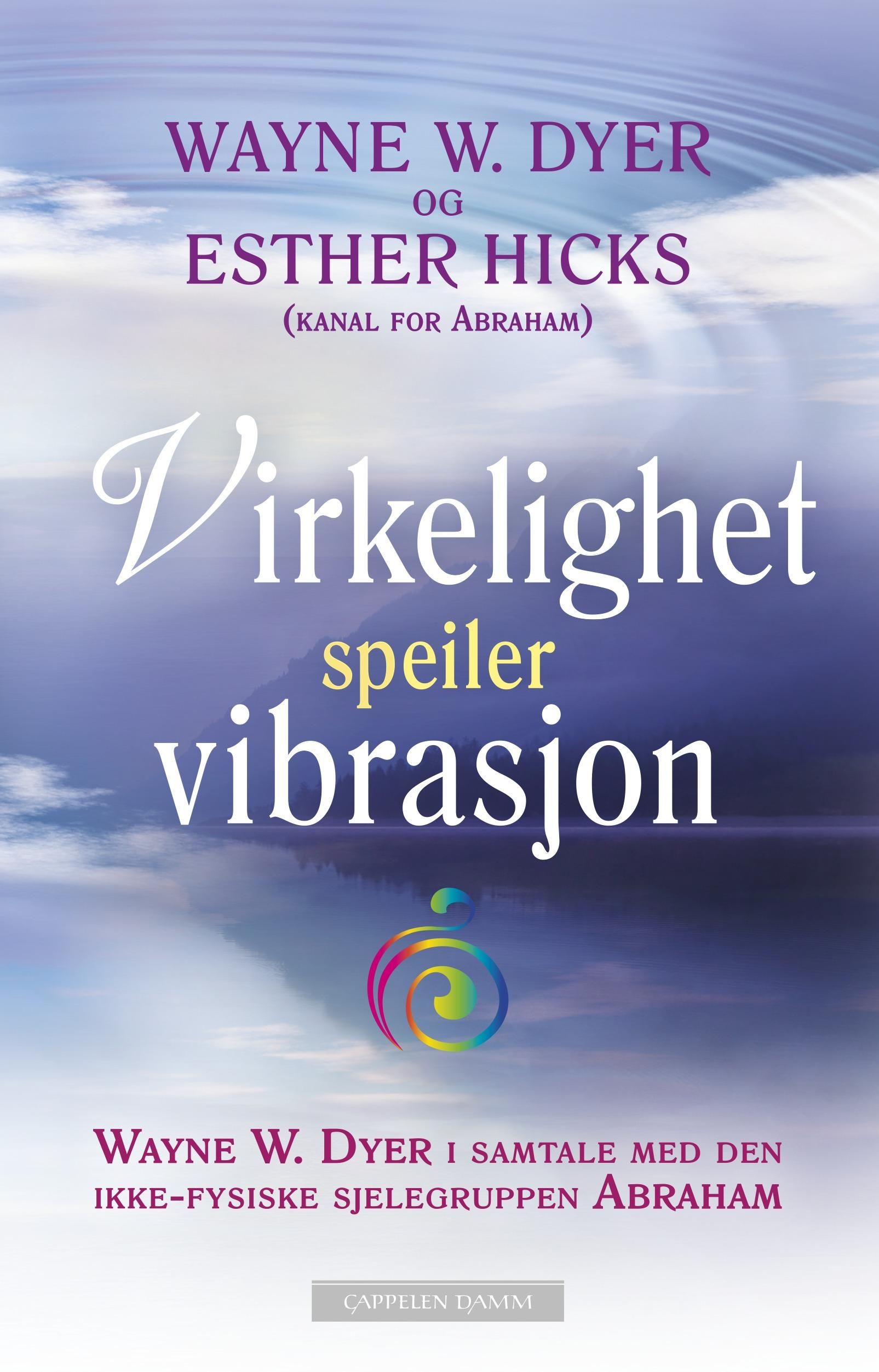 Virkelighet speiler vibrasjon - Wayne W. Dyer i samtale med den ikke-fysiske sjelegruppen Abraham
