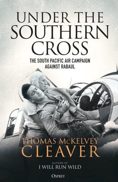 Under the Southern Cross - The South Pacific Air Campaign Against Rabaul