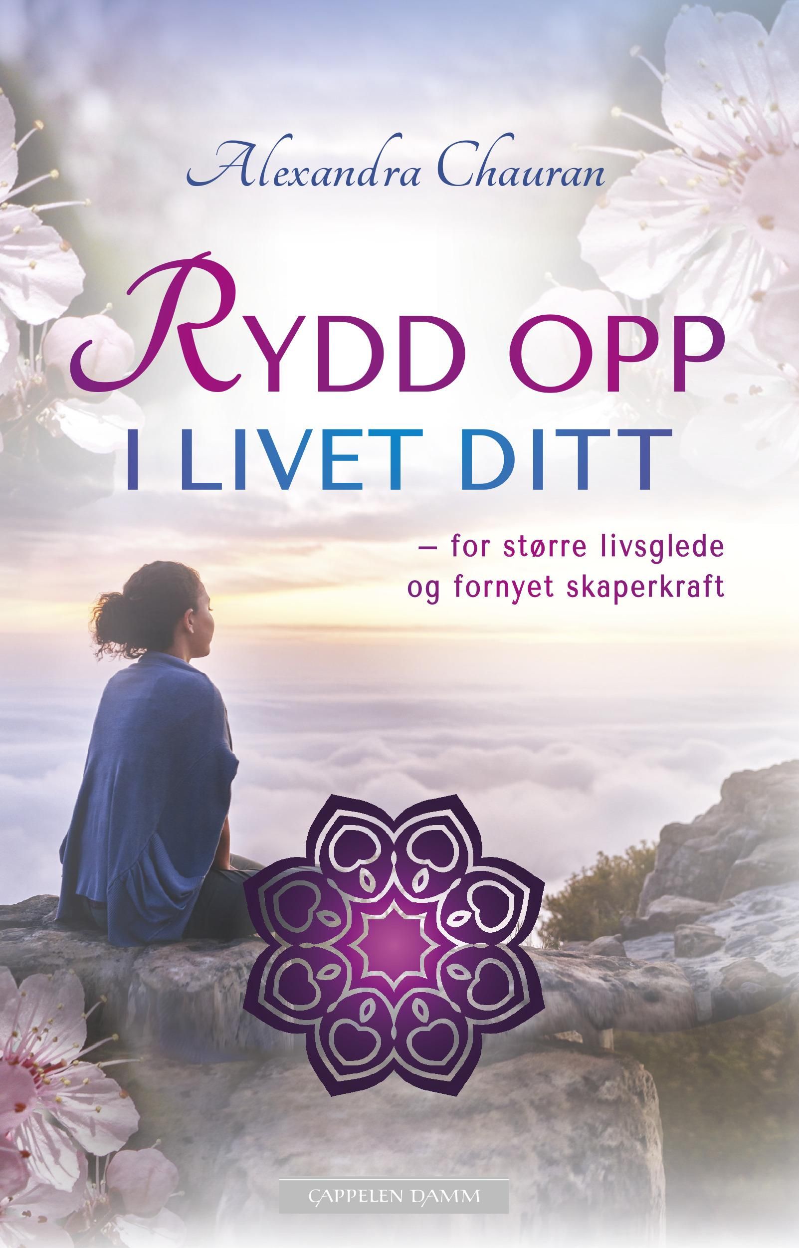 Rydd opp i livet ditt - for større livsglede og fornyet skaperkraft