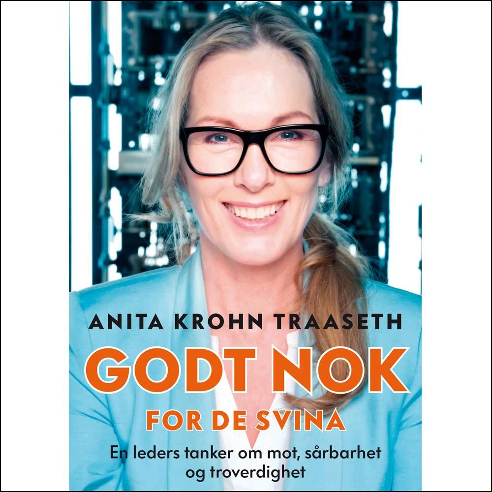 Godt nok for de svina - en leders tanker om mot, sårbarhet og troverdighet