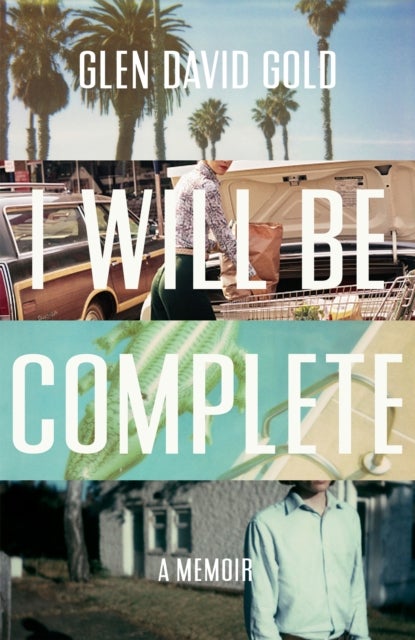 I Will Be Complete - A Memoir