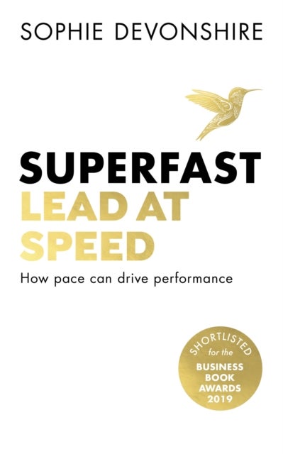 Superfast - Lead at speed - Shortlisted for Best Leadership Book at the Business Book Awards