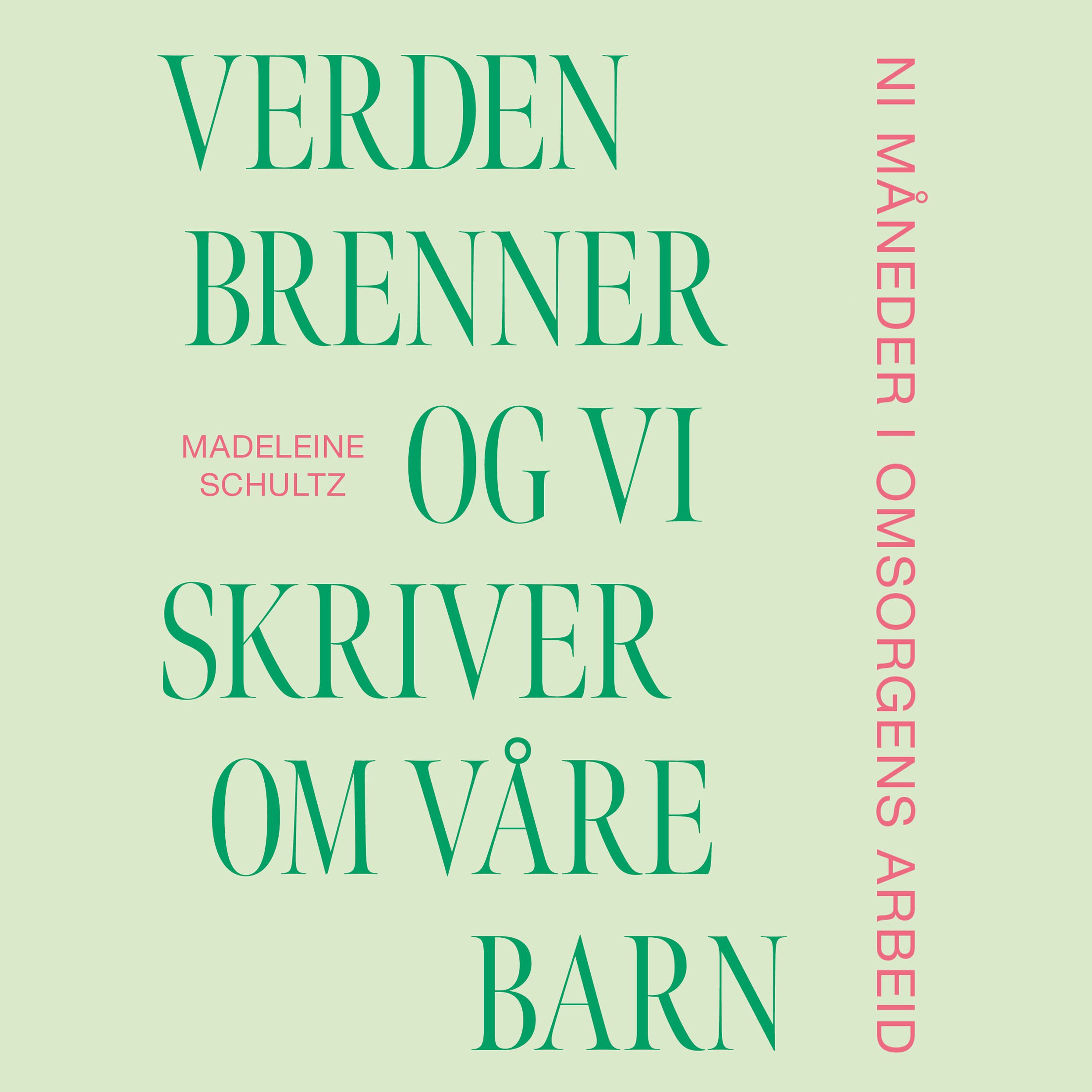 Verden brenner og vi skriver om våre barn - ni måneder i omsorgens arbeid