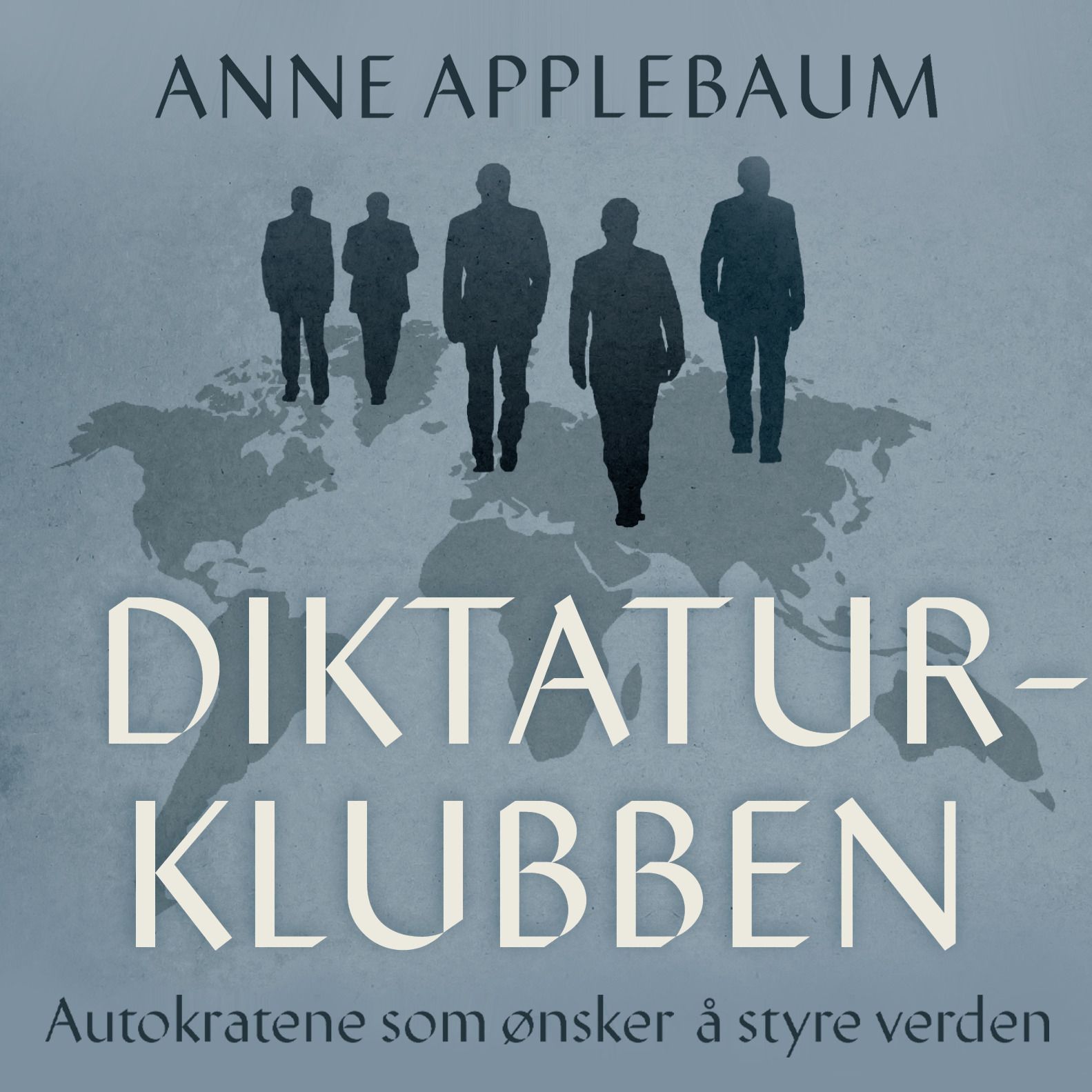 Diktaturklubben - autokratene som ønsker å styre verden