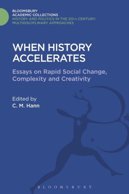 When History Accelerates - Essays on Rapid Social Change, Complexity and Creativity