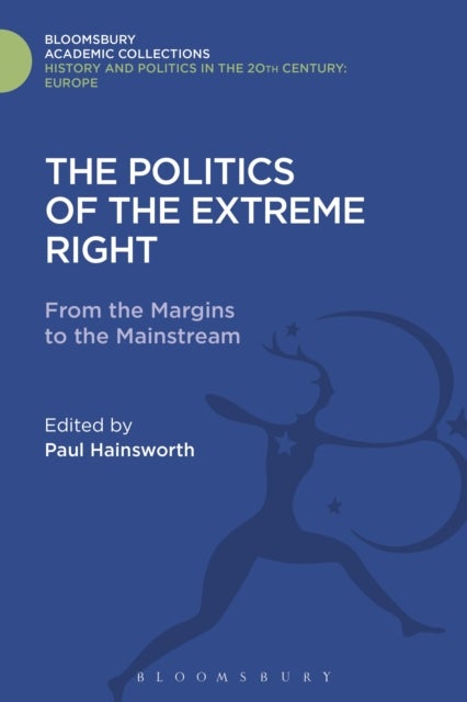 Politics of the Extreme Right - From the Margins to the Mainstream