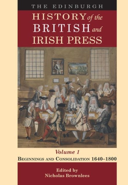 The Edinburgh History of the British and Irish Press