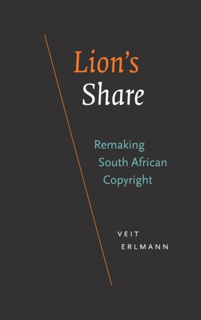 Lion''s Share - Remaking South African Copyright