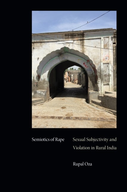 Semiotics of Rape - Sexual Subjectivity and Violation in Rural India