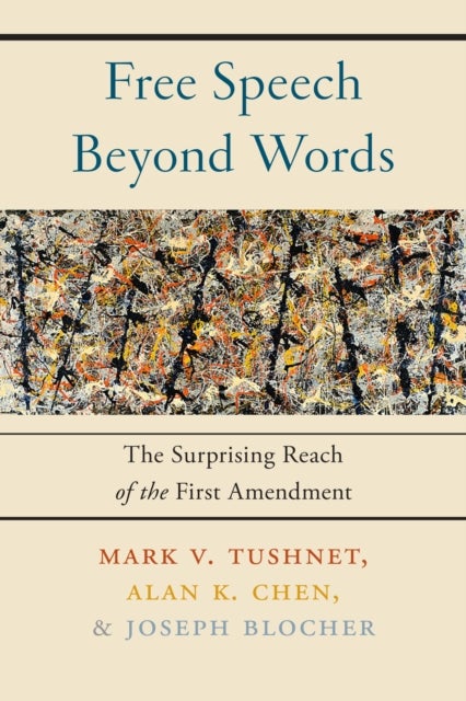 Free Speech Beyond Words - The Surprising Reach of the First Amendment