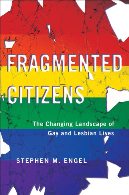 Fragmented Citizens - The Changing Landscape of Gay and Lesbian Lives