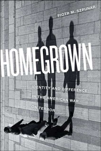 Homegrown - Identity and Difference in the American War on Terror
