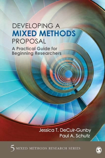 Developing a Mixed Methods Proposal - A Practical Guide for Beginning Researchers