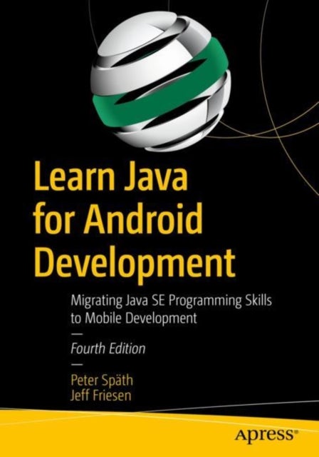 Learn Java for Android Development - Migrating Java SE Programming Skills to Mobile Development