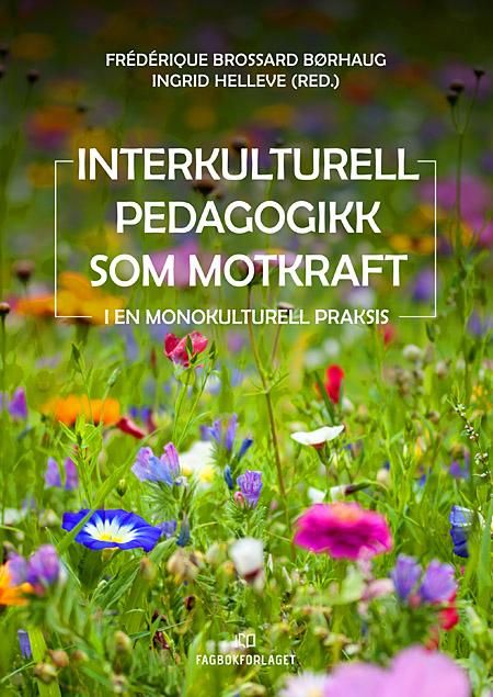 Interkulturell pedagogikk som motkraft - i en monokulturell praksis