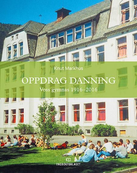 Oppdrag danning - Voss gymnas 1916-2016