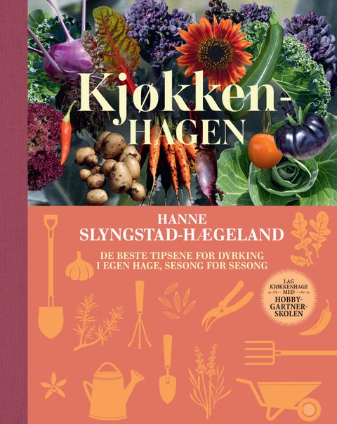 Kjøkkenhagen - de beste tipsene for dyrking i egen hage, sesong for sesong