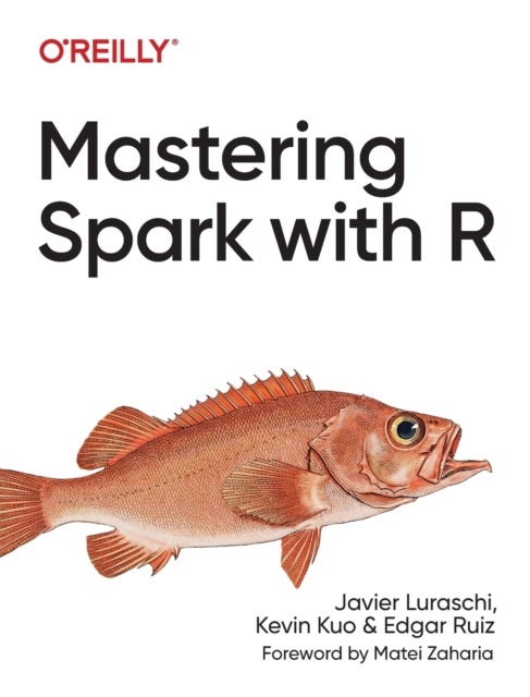 Mastering Spark with R - The Complete Guide to Large-Scale Analysis and Modeling