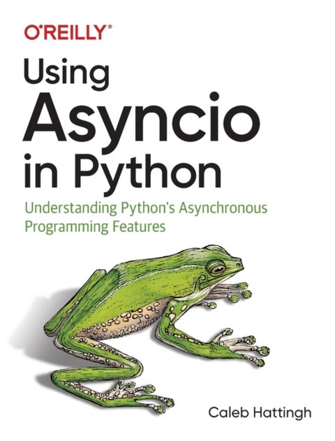 Using Asyncio in Python - Understanding Python's Asynchronous Programming Features