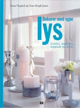 Dekorer med egne lys - gelélys, støpte lys, dyppede lys m.m.