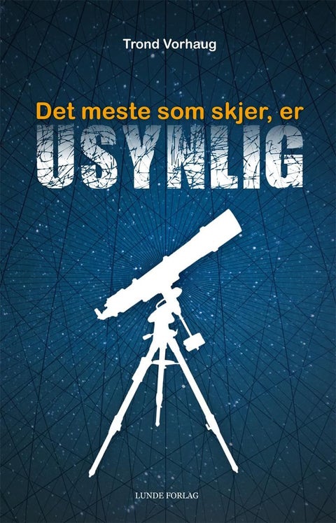 Det meste som skjer, er usynlig