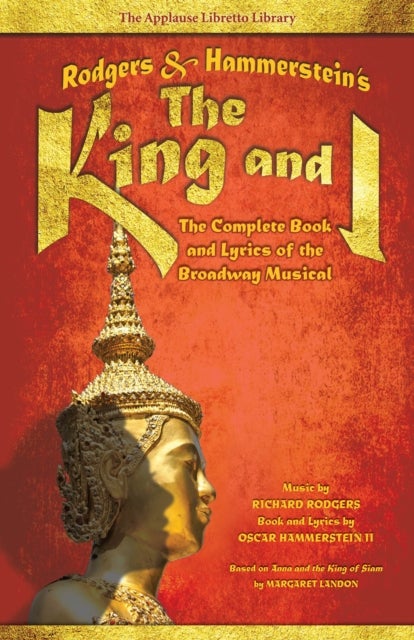 Rodgers & Hammerstein''s The King and I - The Complete Book and Lyrics of the Broadway Musical