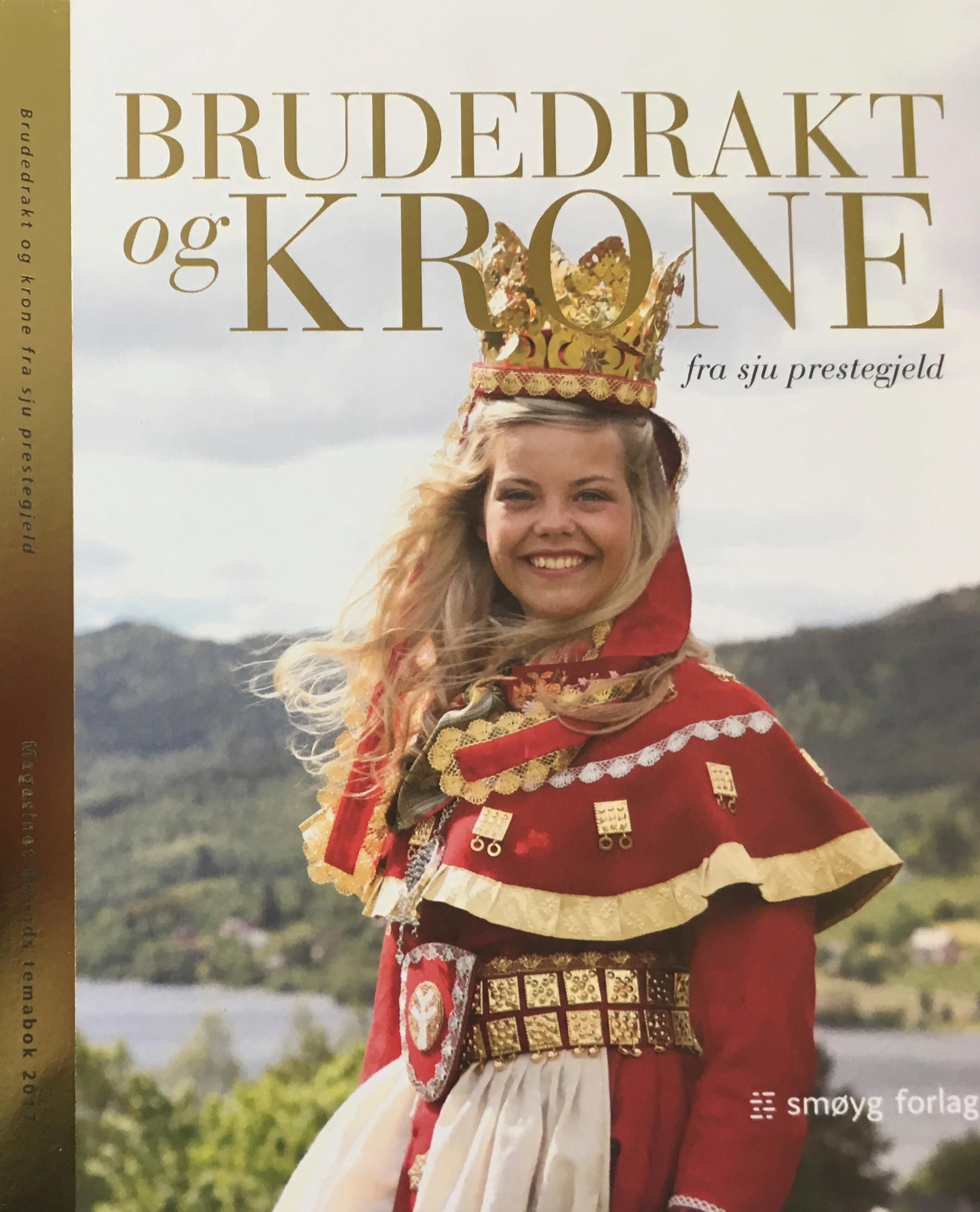 Brudedrakt og krone fra sju prestegjeld - Magasinet bunads temabok for 2017