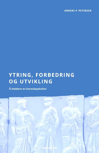 Ytring, forbedring og utvikling - å etablere en kunnskapskultur