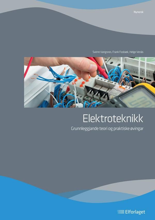 Elektroteknikk - gunnleggjande teori og praktiske øvingar