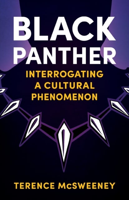 Black Panther - Interrogating a Cultural Phenomenon