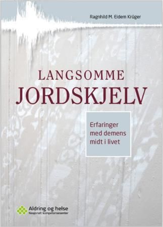 Langsomme jordskjelv - erfaringer med demens midt i livet
