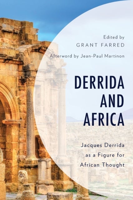 Derrida and Africa - Jacques Derrida as a Figure for African Thought
