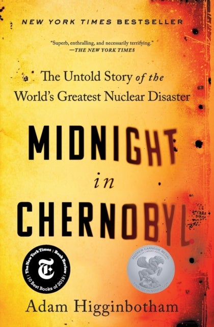 Midnight in Chernobyl - The Untold Story of the World's Greatest Nuclear Disaster