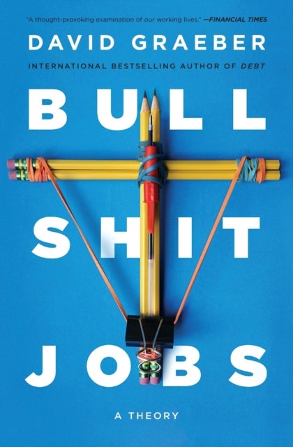 Bullshit Jobs - A Theory