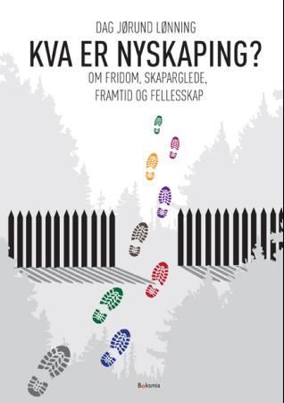 Kva er nyskaping? - om fridom, skaparglede, framtid og felleskap