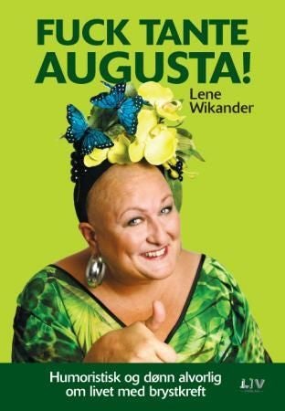 Fuck tante Augusta! - humoristisk og dønn alvorlig om livet med brystkreft
