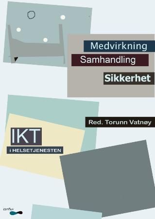 Medvirkning, samhandling, sikkerhet - IKT i helsetjenesten