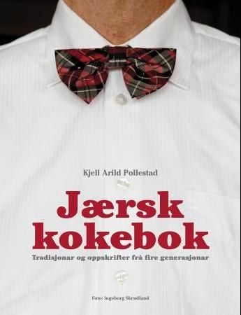 Jærsk kokebok - tradisjonar og oppskrifter frå fire generasjonar