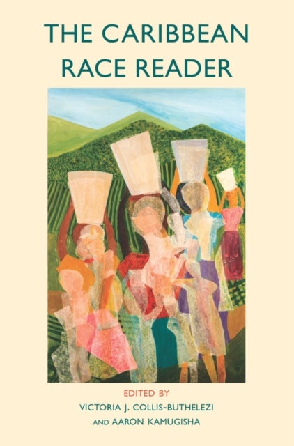 The Caribbean Race Reader - From Colonialism to Anticolonial Thought